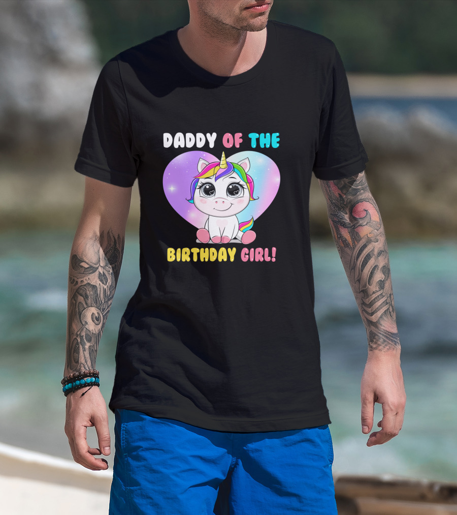 DADDY OF THE BIRTHDAY GIRL Unicorn With Rainbow Heart T-Shirt