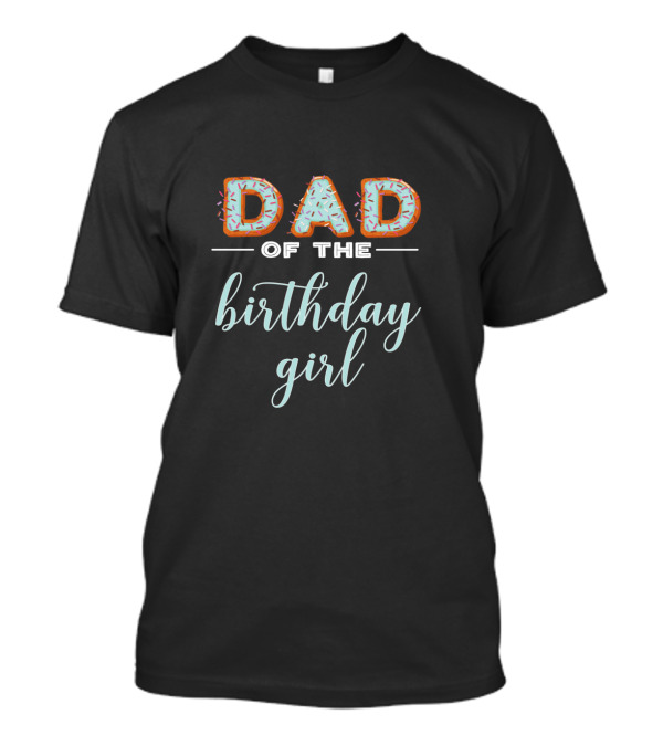 Dad Of The Birthday Girl Doughnut Sprinkles T-Shirt