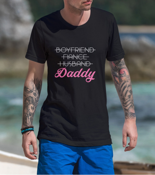 Boyfriend Fiancé Husband Daddy T-Shirt
