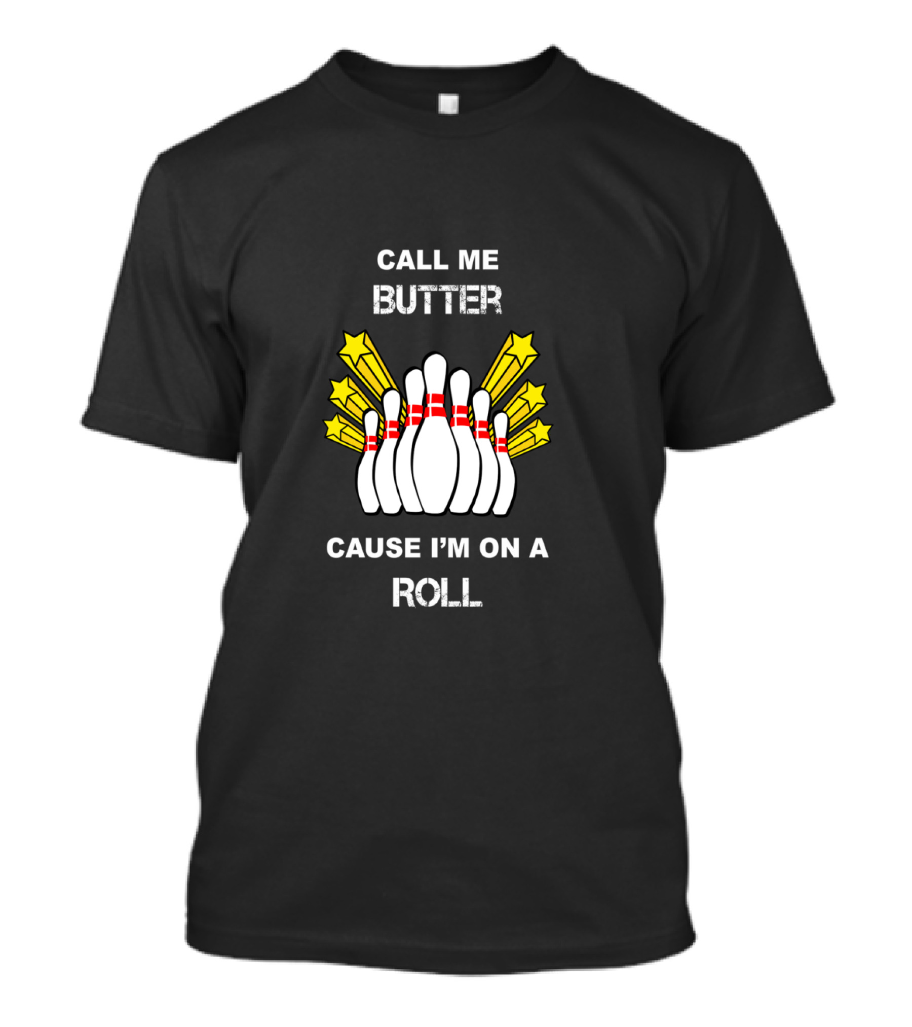 Call Me Butter Cause I'm On A Roll Bowling Pins Stars T-Shirt