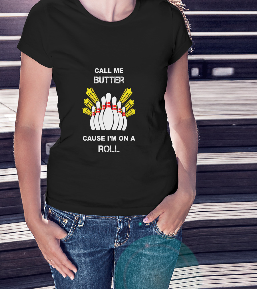 Call Me Butter Cause I'm On A Roll Bowling Pins Stars T-Shirt
