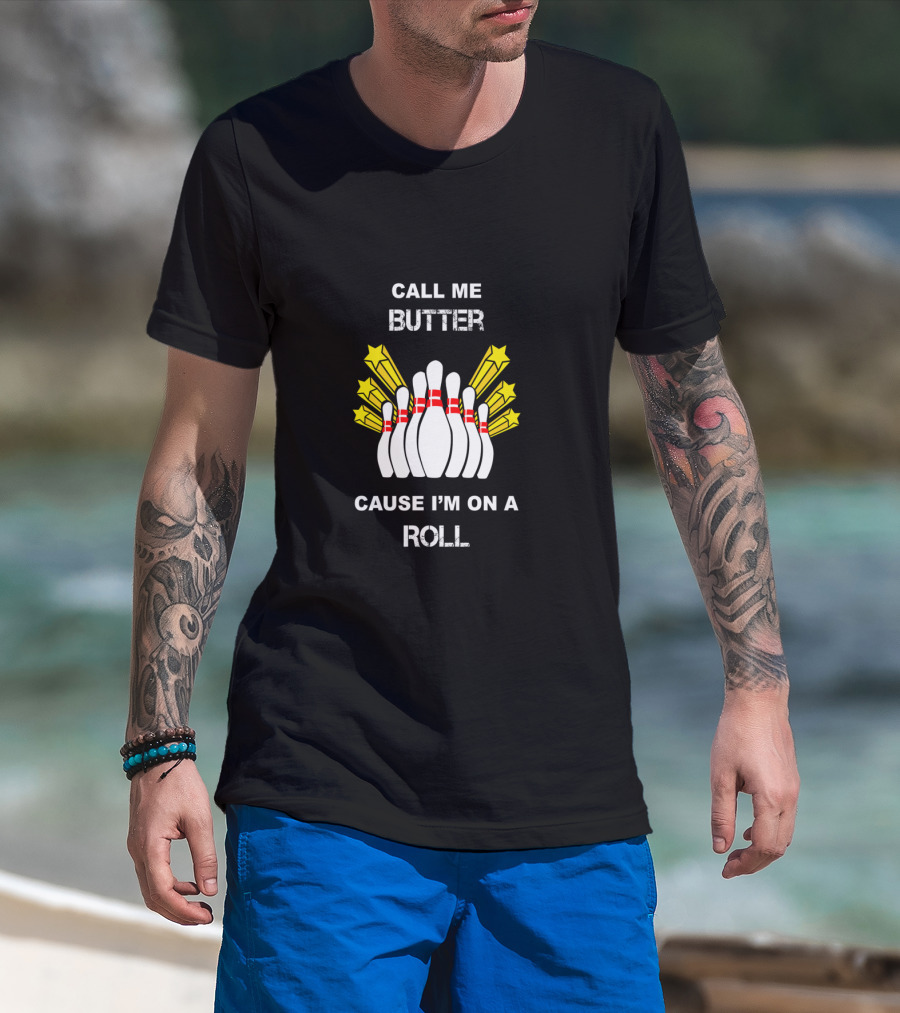 Call Me Butter Cause I'm On A Roll Bowling Pins Stars T-Shirt