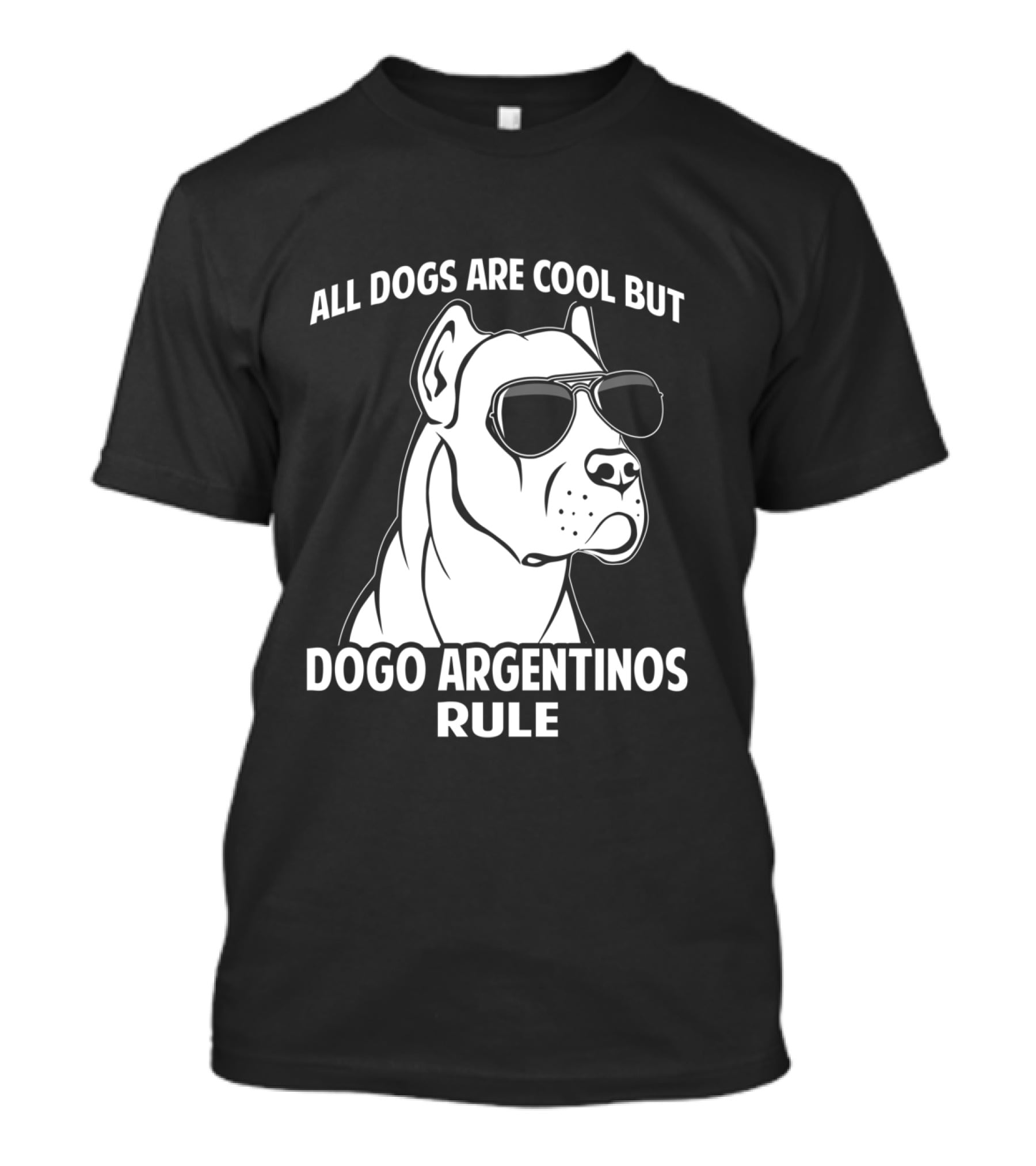 All Dogs Are Cool But Dogo Argentinos Rule T-Shirt