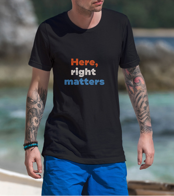 Here Right Matters Red White Blue Text T-Shirt