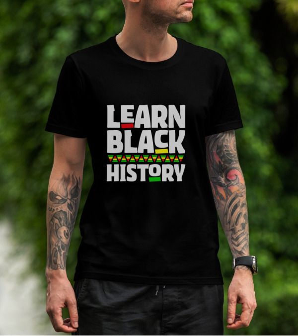 Learn Black History African American Teacher T-Shirt