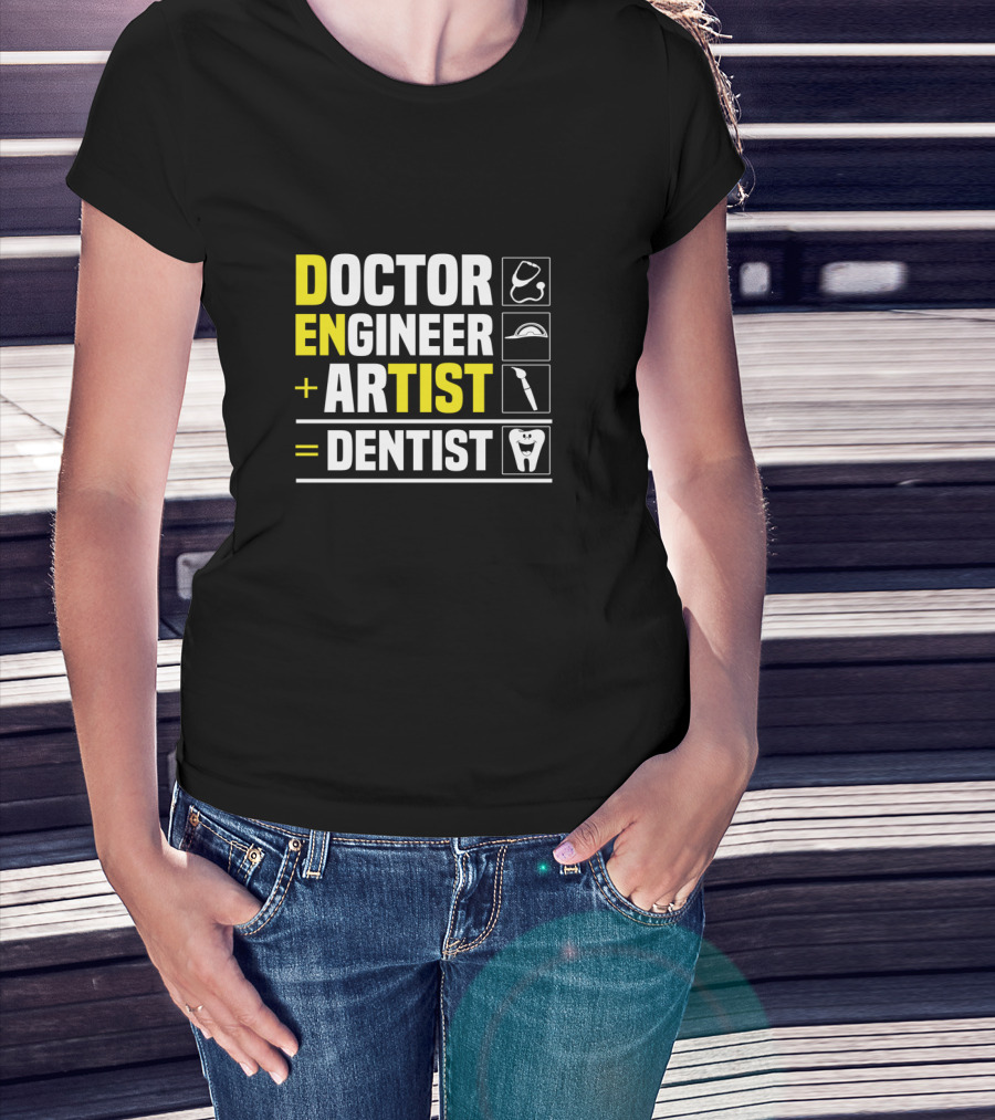 Doctor Engineer Artist Dentist Dental T-Shirt