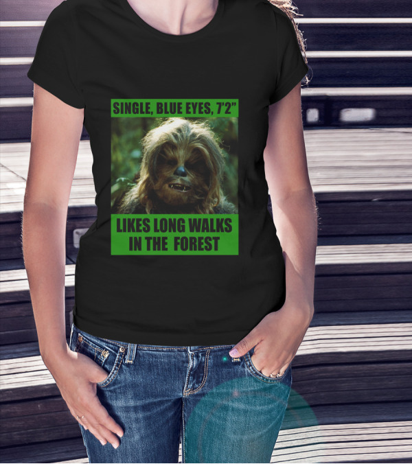 Single Blue Eyes 7'2 Chewbacca Likes Long Walks In The Forest Star Wars T-Shirt