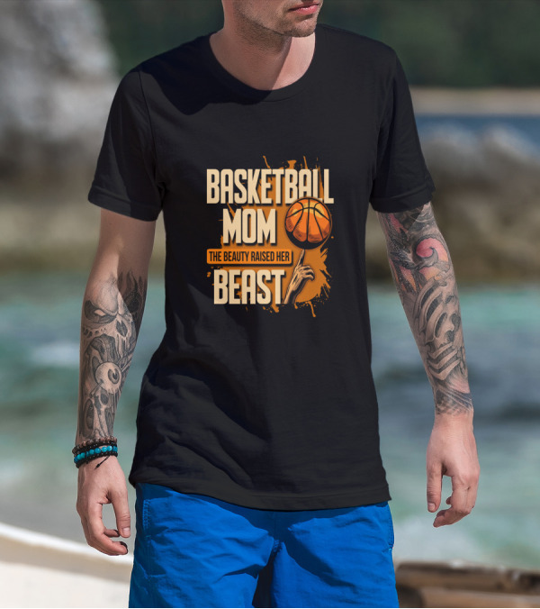 Basketball Mom The Beauty Raised Her Beast Basketball Splatter T-Shirt