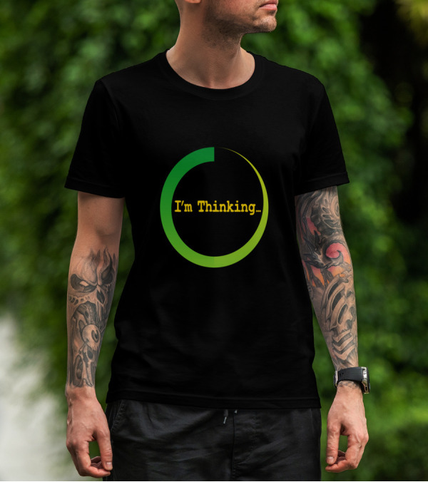 I'm Thinking Buffering Loading Sarcastically Careless T-Shirt