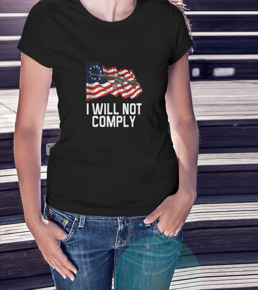 I WILL NOT COMPLY AR 15 Gun Rights American Flag T-Shirt