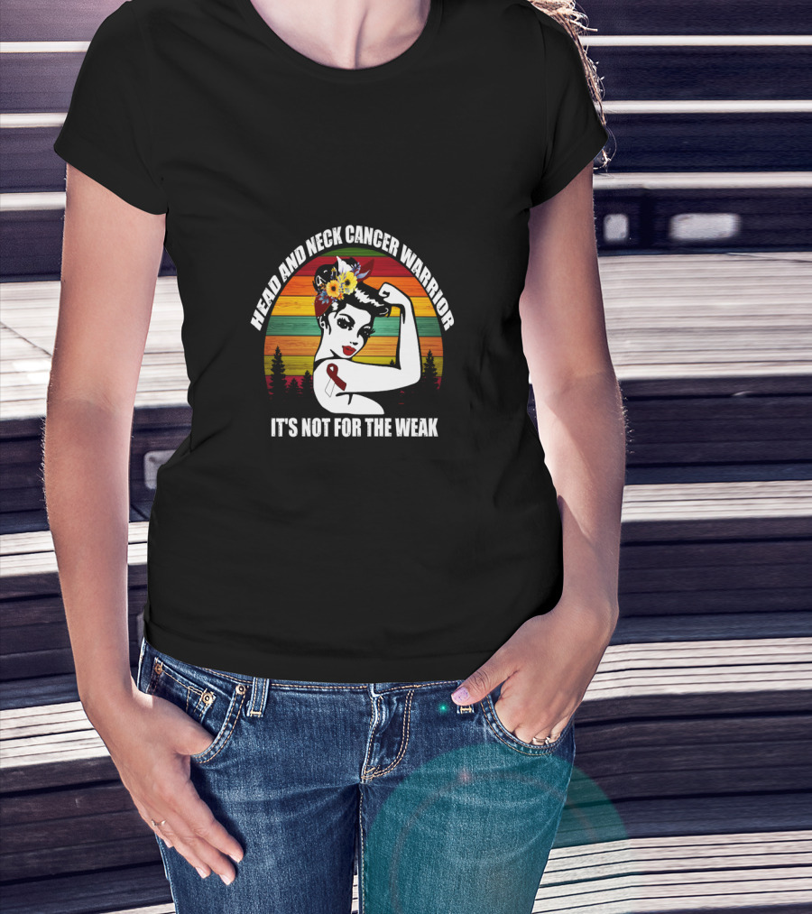 Head And Neck Cancer Warrior It's Not For The Weak T-Shirt