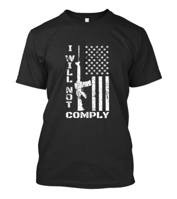 I WILL NOT COMPLY AR15 American Flag Stars Stripes T-Shirt