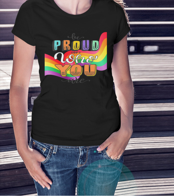 Proud Of Who You Are Rainbow T-Shirt