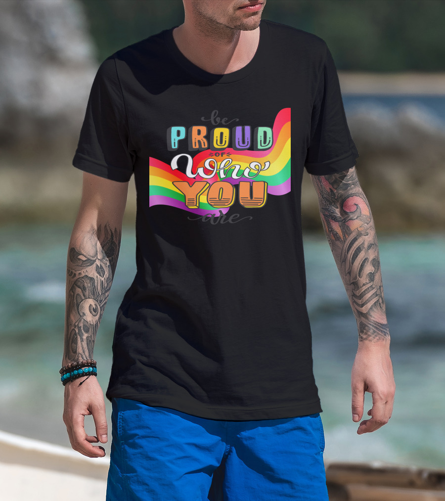 Proud Of Who You Are Rainbow T-Shirt