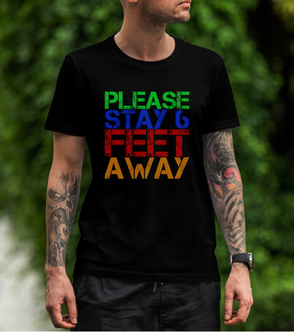 Please Stay 6 Feet Away Social Distancing Reminder T-Shirt
