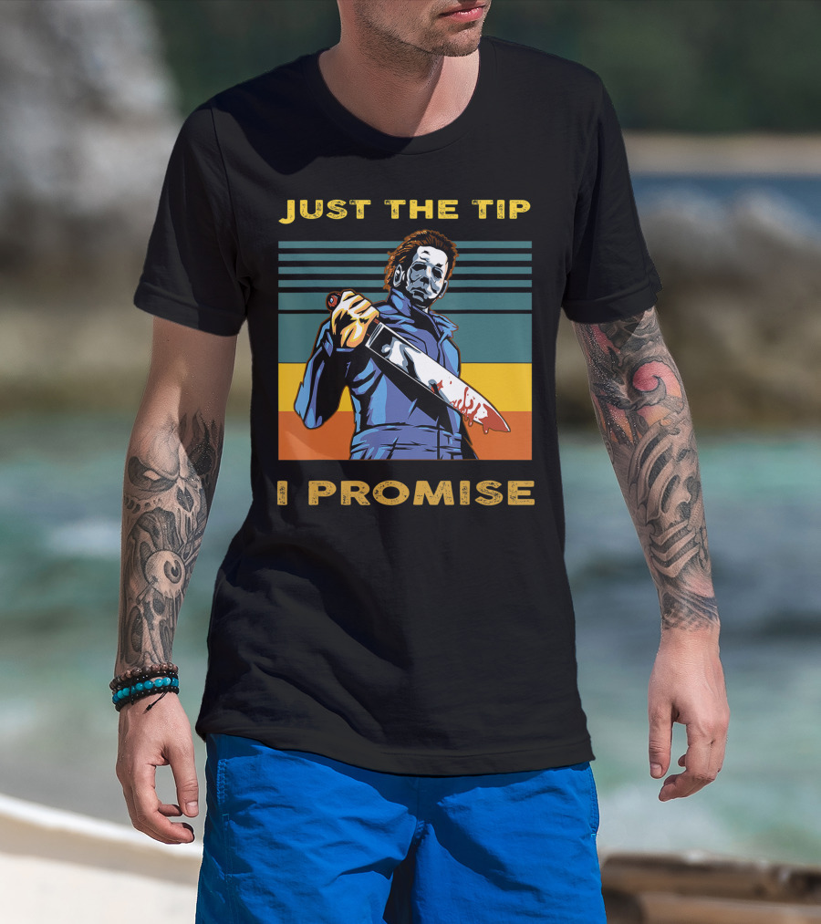 Halloween Michael Myers Just The Tip I Promise T-Shirt