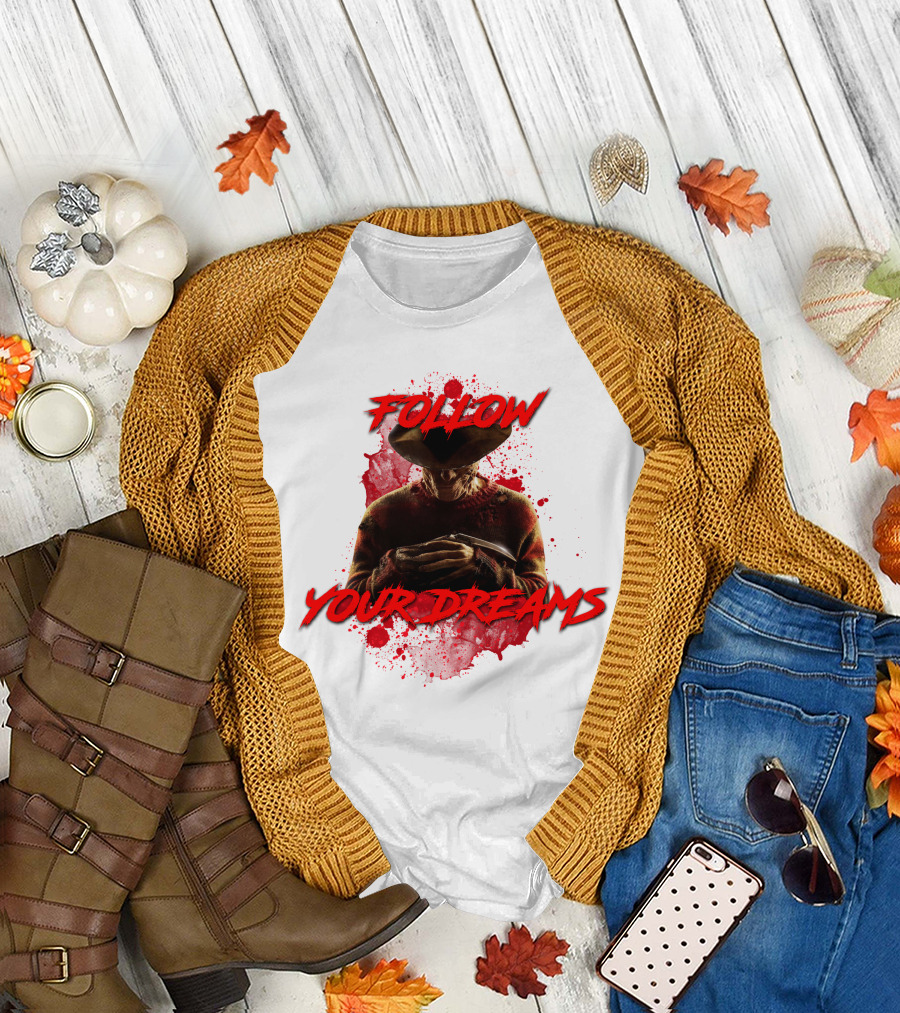 Follow Your Dreams Nightmare on Elm Street Freddy Krueger T-Shirt