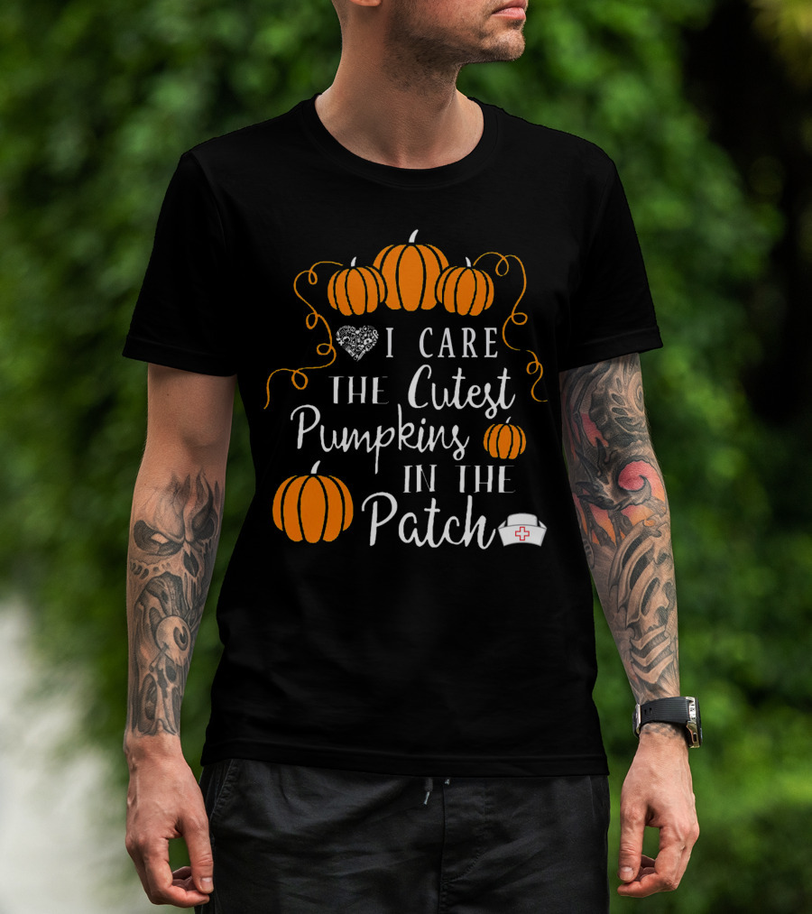 I Care The Cutest Pumpkins In The Patch Nurse Halloween T-Shirt