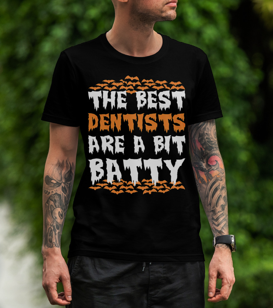 The Best Dentists Are A Bit Batty Halloween Bats T-Shirt