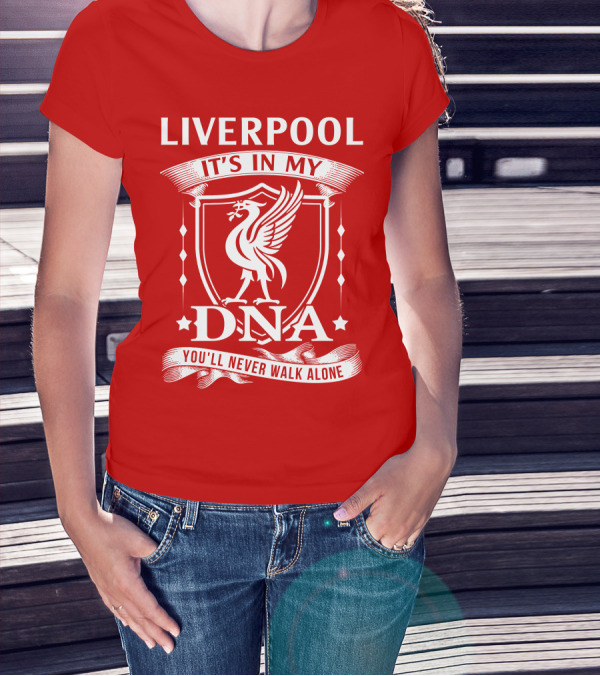 LIVERPOOL IT'S IN MY DNA YOU'LL NEVER WALK ALONE T-Shirt