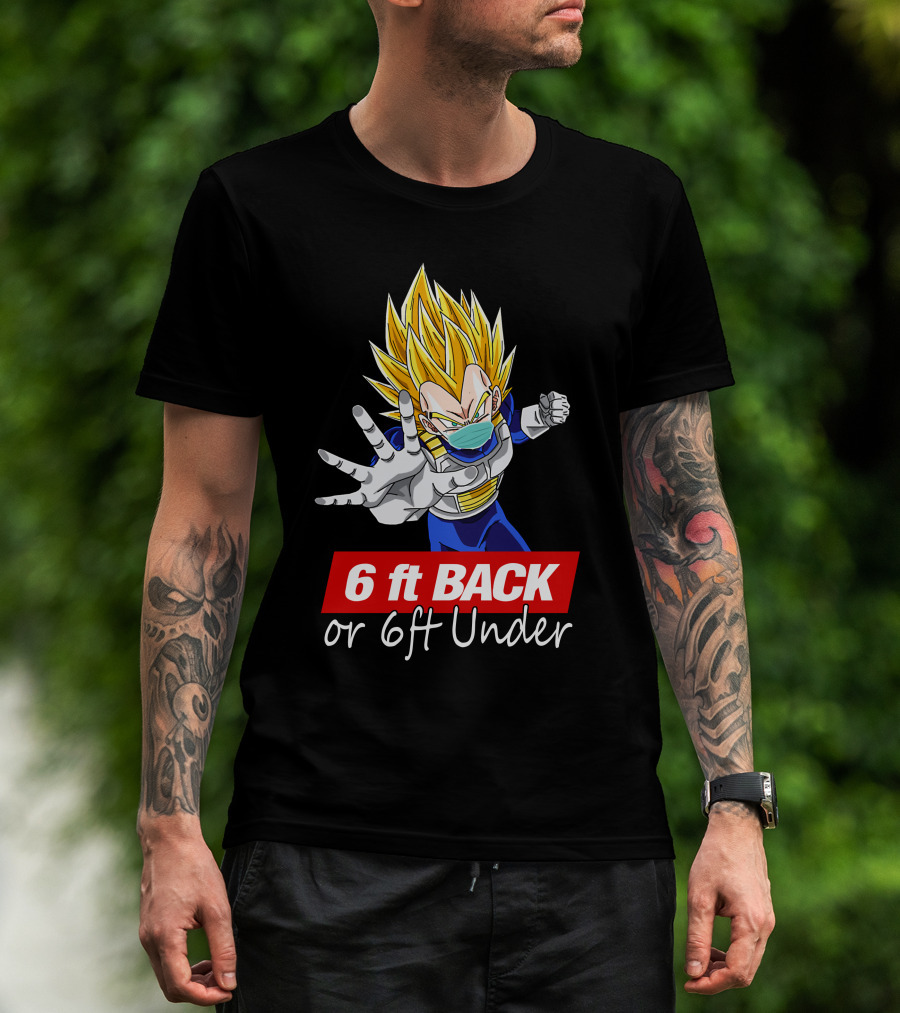 6 Ft Back Or 6ft Under Vegeta Mask Super Saiyan Safety Message T-Shirt