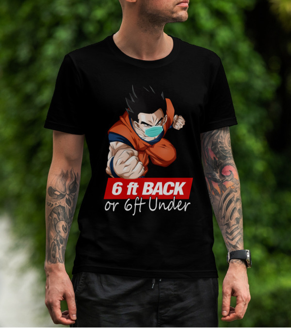 6 Ft Back Or 6 Ft Under Gohan Wearing Mask In Orange Battle Suit T-Shirt