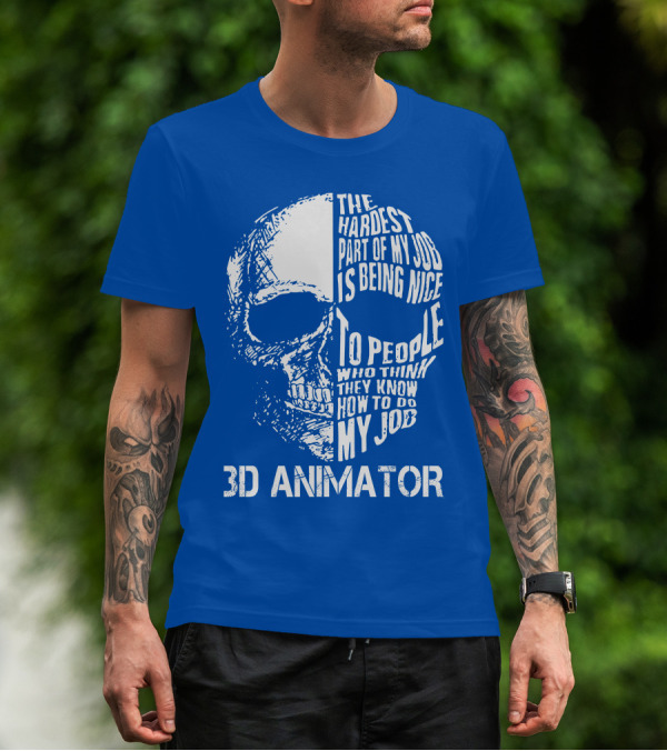 The Hardest Part Of My Job 3D Animator Skull T-Shirt