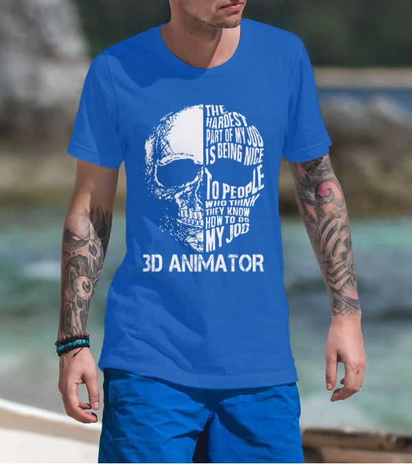The Hardest Part Of My Job 3D Animator Skull T-Shirt