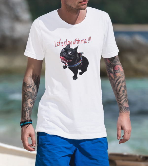 Bulldog Super Let's Play With Me T-Shirt