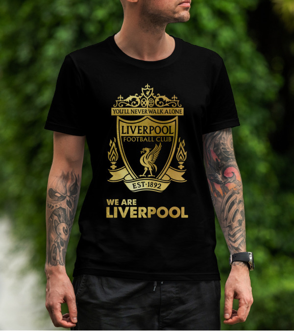 You'll Never Walk Alone Liverpool Football Club Est 1892 We Are Liverpool T-Shirt