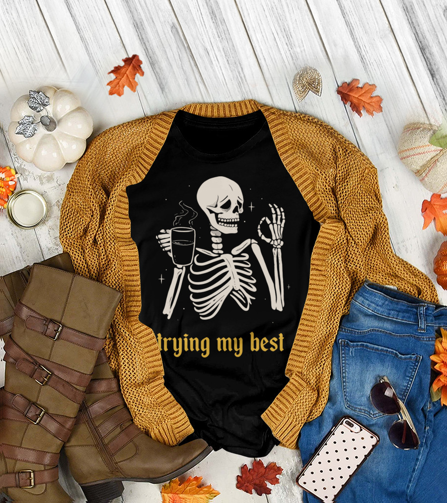 Trying My Best Skeleton Coffee Humorous T-Shirt