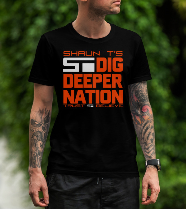 SHAUN T'S DIG DEEPER NATION TRUST BELIEVE T-Shirt