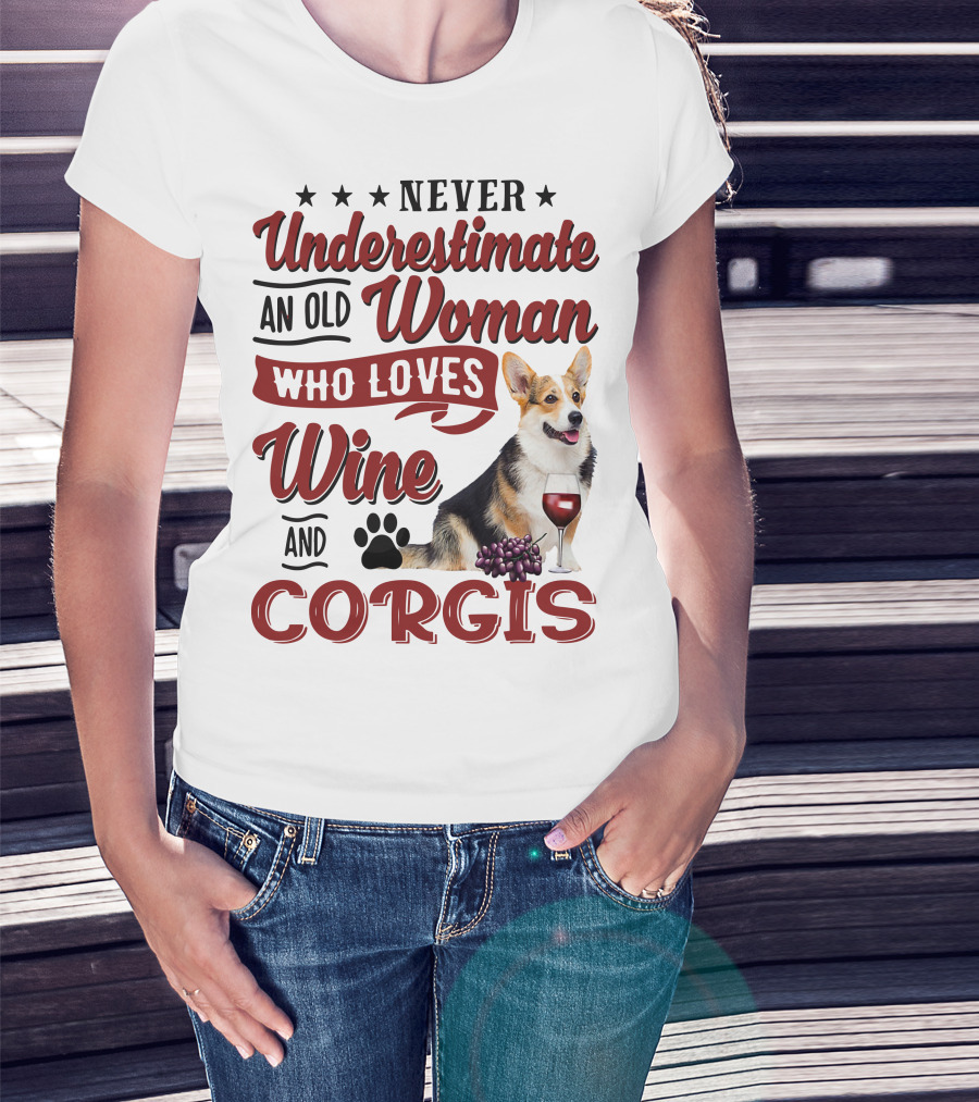 Never Underestimate An Old Woman Who Loves Wine And Corgis With Paw Print And Red Wine Glass T-Shirt