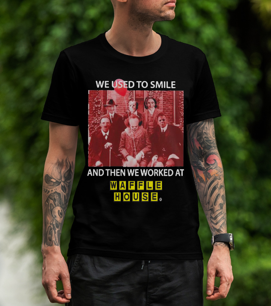 We Used To Smile Horror We Worked At Waffle House T-Shirt