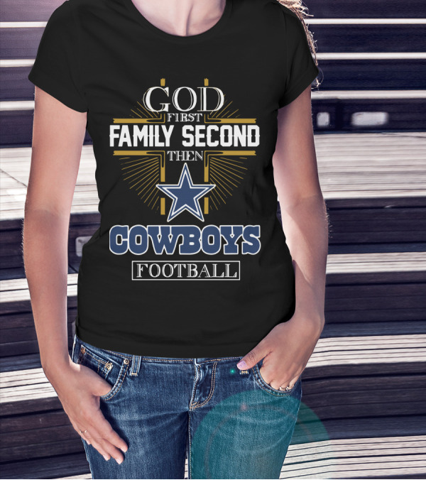 God First Family Second Then Cowboys Football Star Emblem T-Shirt