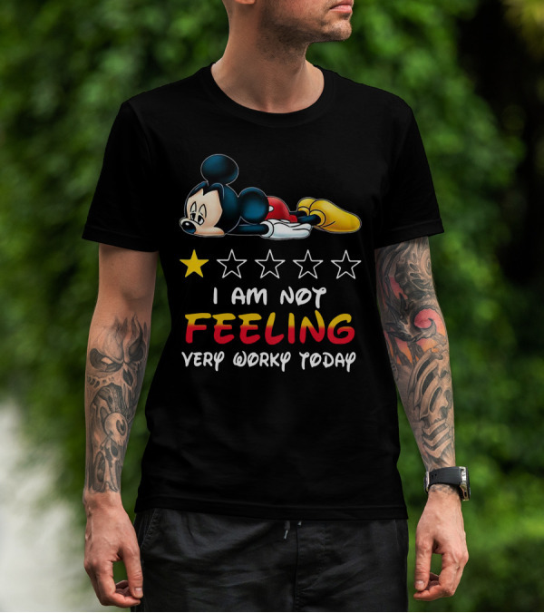 Mickey One Star Review I Am Not Feeling Very Worky Today T-Shirt