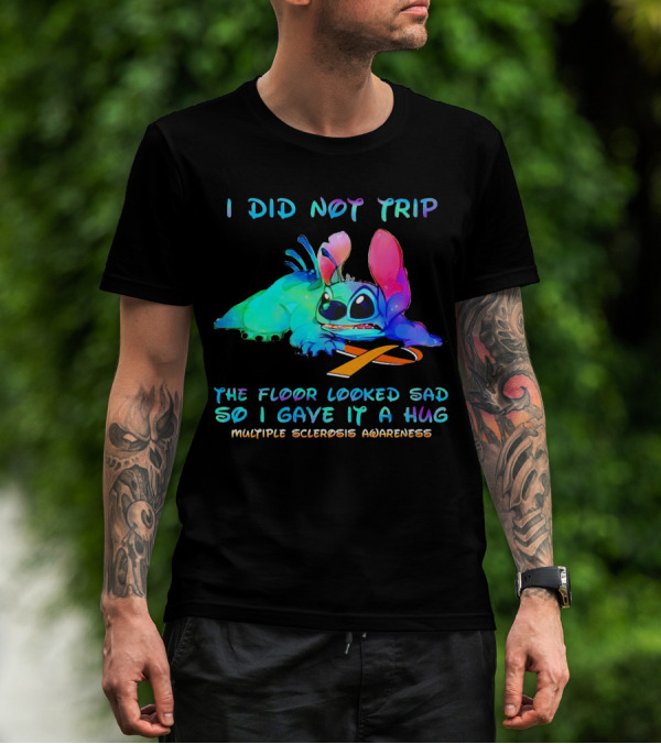 I Did Not Trip The Floor Looked Sad So I Gave It A Hug Multiple Sclerosis Awareness Stitch T-Shirt
