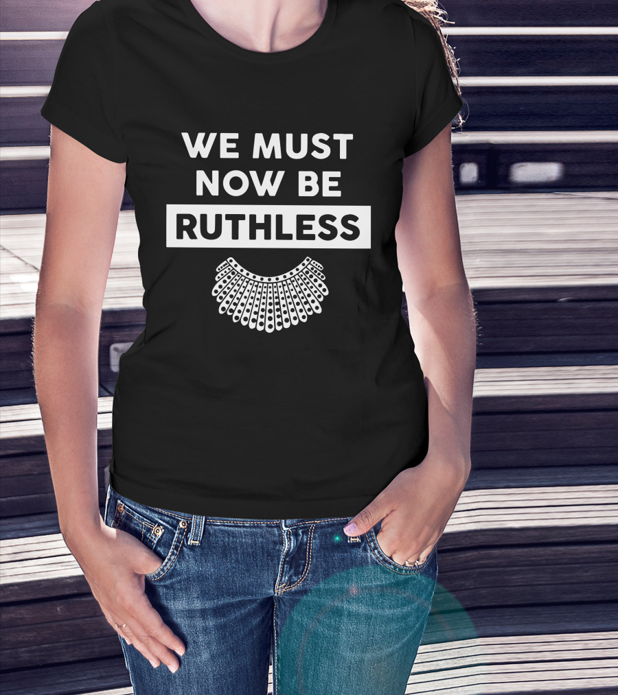 We Must Now Be Ruthless RBG Iconic Collar T-Shirt