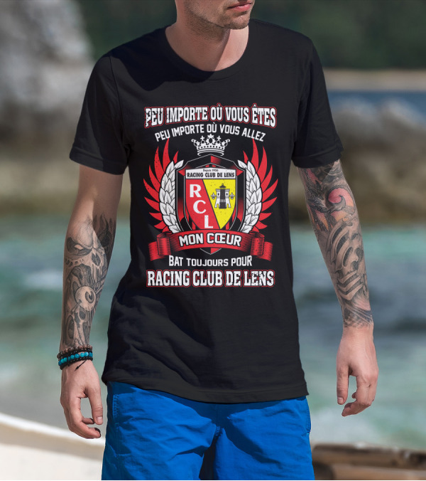 Peu Importe Où Vous Êtes Racing Club De Lens Mon Cœur Bat Toujours Pour Racing Club De Lens T-Shirt