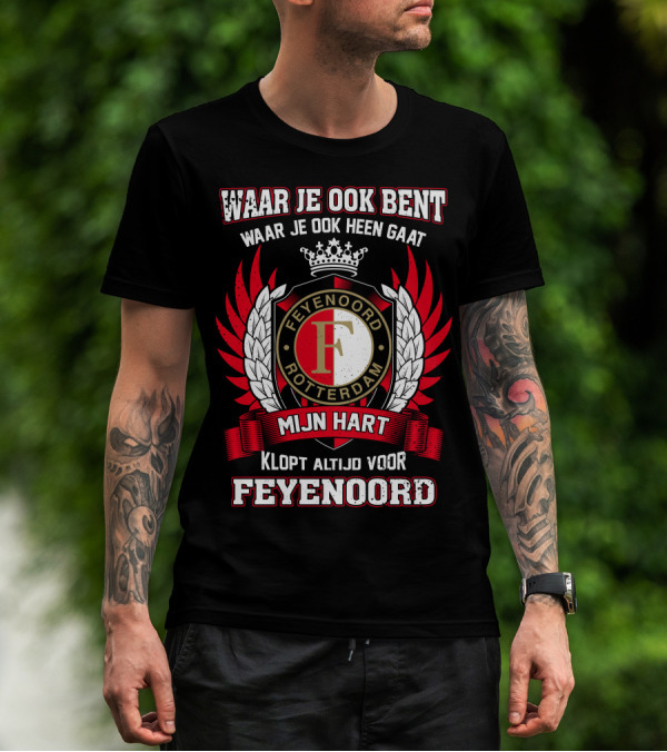 Waar Je Ook Bent Mijn Hart Klopt Altijd Voor Feyenoord Rotterdam T-Shirt