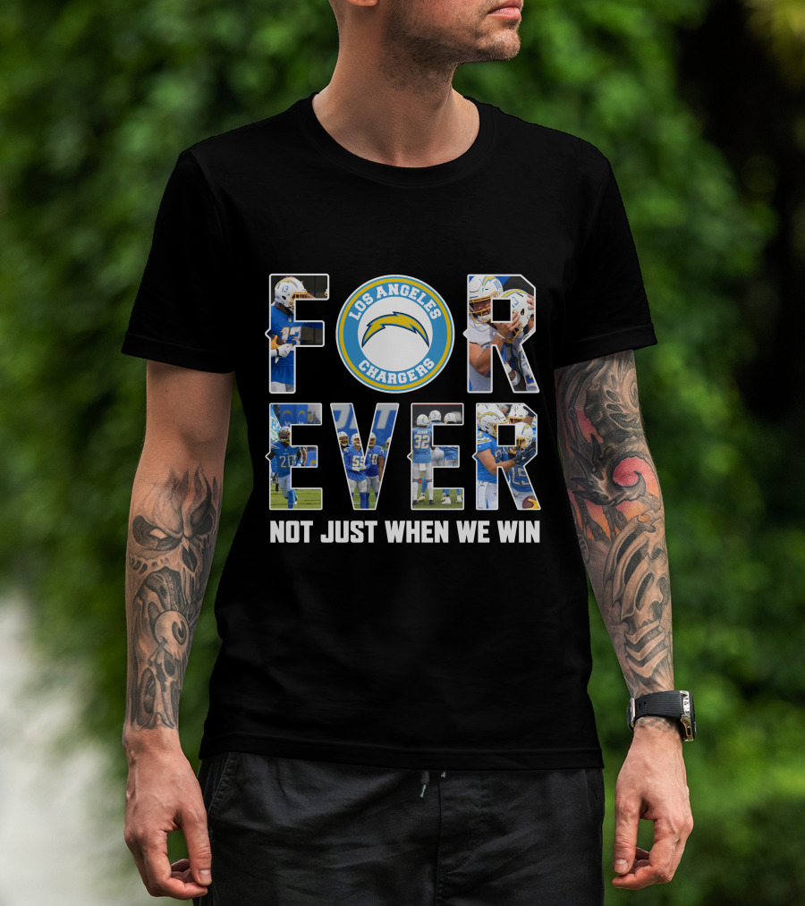 Los Angeles Chargers Forever Not Just When We Win T-Shirt