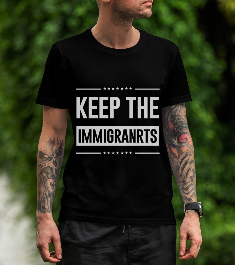Keep The Immigranrts Bold White Text With Stars T-Shirt
