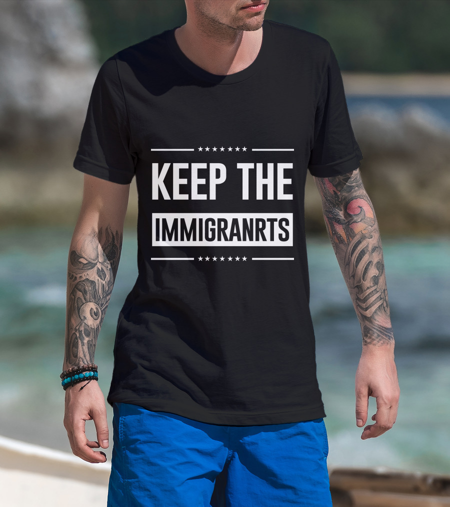Keep The Immigranrts Bold White Text With Stars T-Shirt