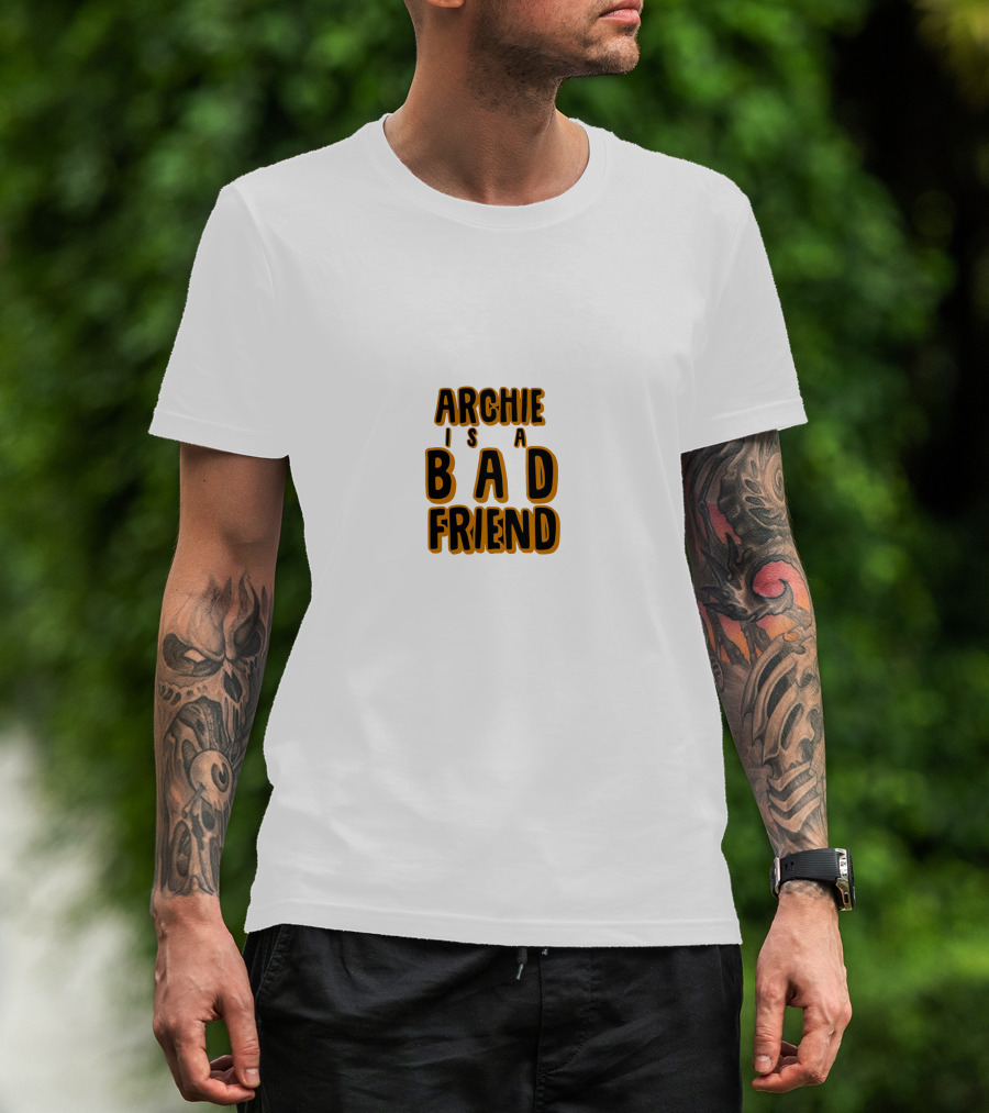 Archie Is A Bad Friend T-Shirt