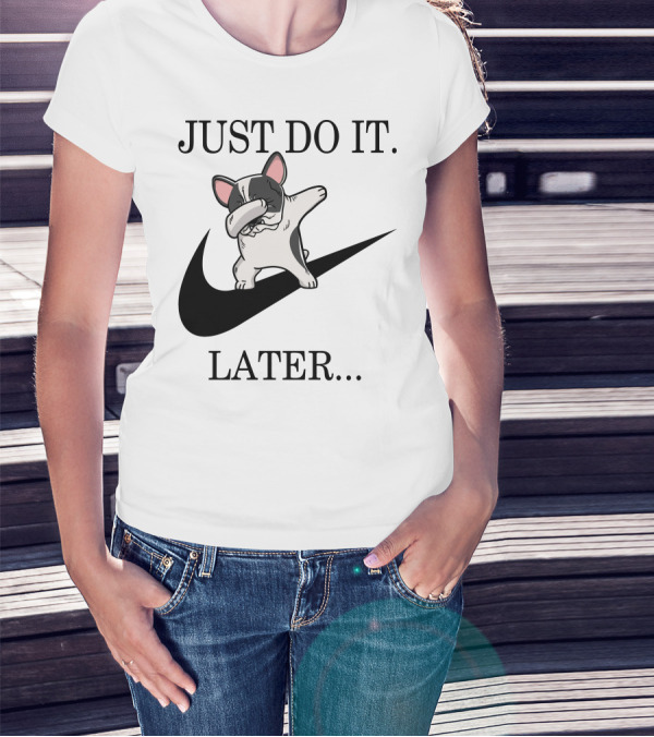 Just Do It Later Funny Dabbing Pied French Bulldog Dog T-Shirt