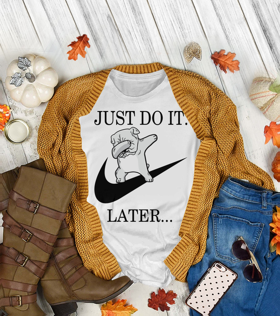 JUST DO IT LATER WHITE ENGLISH BULLDOG DABBING T-Shirt