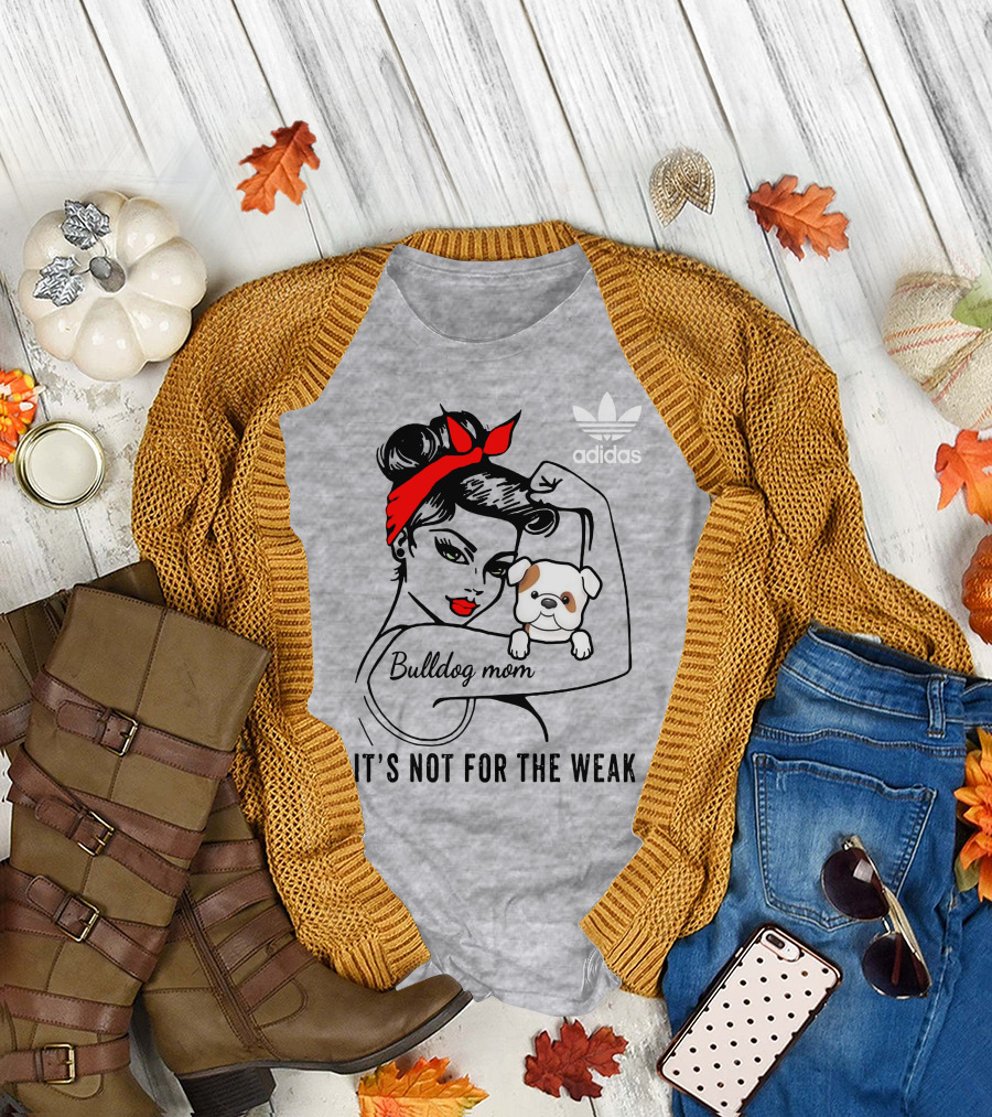 English Bulldog Mom Lover It's Not For The Weak Bulldog Mom T-Shirt