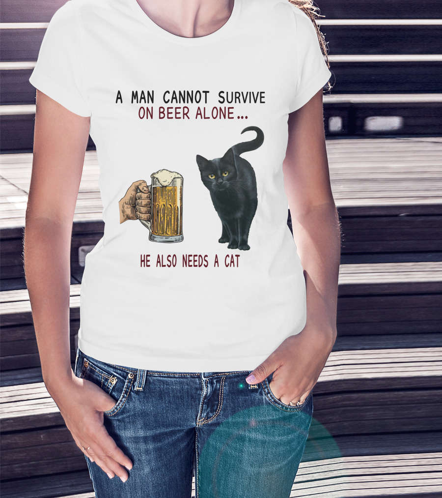 A Man Cannot Survive On Beer Alone He Also Needs A Cat T-Shirt