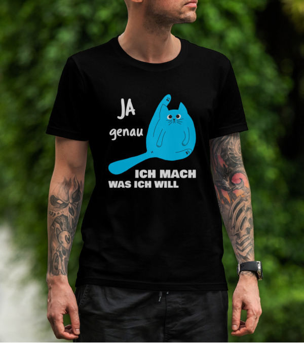 Ja Genau Ich Mach Was Ich Will Lustige Blaue Katze T-Shirt