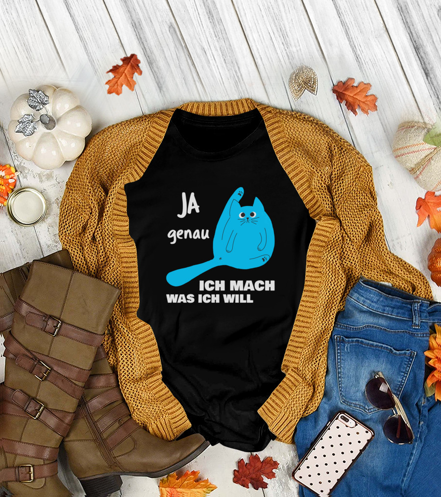 Ja Genau Ich Mach Was Ich Will Lustige Blaue Katze T-Shirt